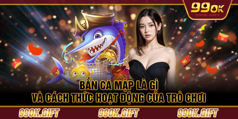 Bắn Cá Mập là gì và cách thức hoạt động của trò chơi