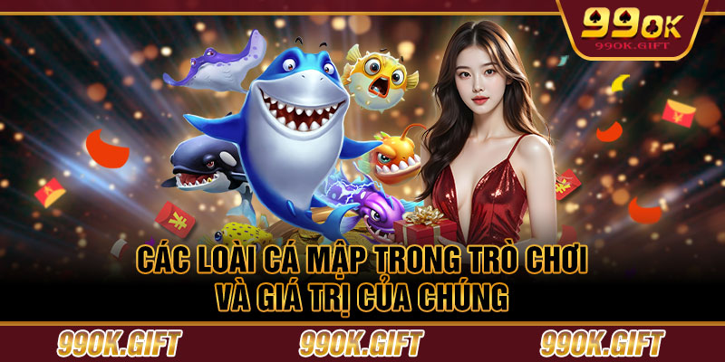 Các loài cá mập trong trò chơi và giá trị của chúng