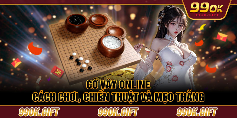 Cờ Vây Online - Cách Chơi, Chiến Thuật Và Mẹo Thắng