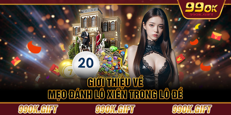 Giới thiệu về mẹo đánh lô xiên trong lô đề