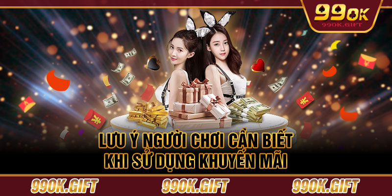 Lưu ý người chơi cần biết khi sử dụng khuyến mãi