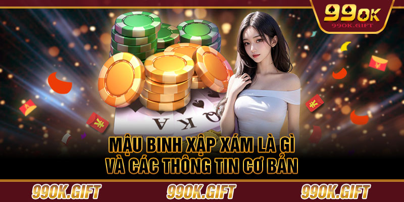 Mậu binh xập xám là gì và các thông tin cơ bản