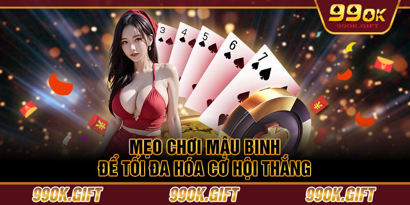 Mẹo chơi mậu binh để tối đa hóa cơ hội thắng