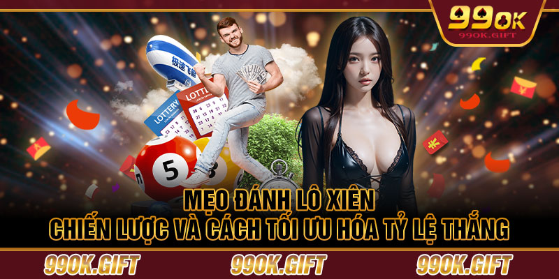 Mẹo Đánh Lô Xiên – Chiến Lược Và Cách Tối Ưu Hóa Tỷ Lệ Thắng