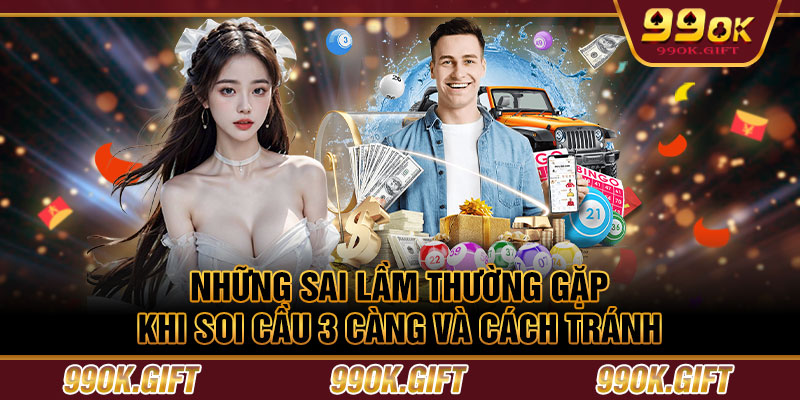 Những sai lầm thường gặp khi soi cầu 3 càng và cách tránh