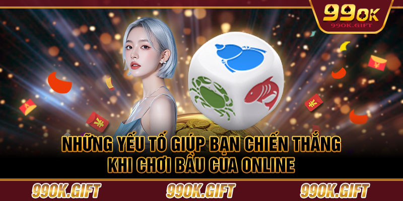 Những yếu tố giúp bạn chiến thắng khi chơi bầu cua online