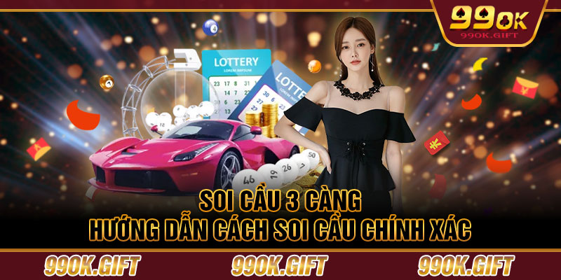 Soi Cầu 3 Càng - Hướng Dẫn Cách Soi Cầu Chính Xác